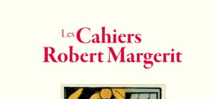 Les Cahiers Robert Margerit : le n° 24 en librairie dès novembre
