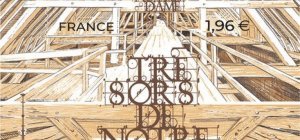 Un timbre dédié à la charpente de la cathédrale Notre-Dame