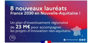 France 2030 : 8 nouveaux lauréats en Nouvelle-Aquitaine (pages économie)
